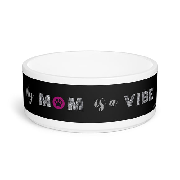 My Mom is a Vibe ~ Pet Bowl