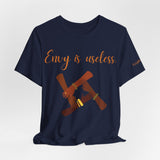Envy Is Useless ~ Unisex Jersey Short Sleeve Tee