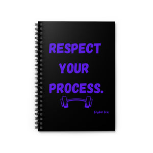 Respect Your Process ~ Spiral Notebook