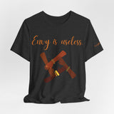 Envy Is Useless ~ Unisex Jersey Short Sleeve Tee