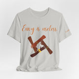 Envy Is Useless ~ Unisex Jersey Short Sleeve Tee