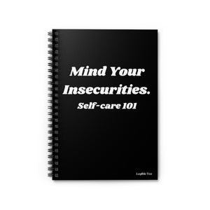 Mind Your Insecurities ~ Spiral Notebook