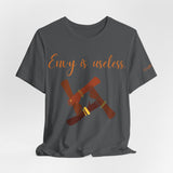 Envy Is Useless ~ Unisex Jersey Short Sleeve Tee