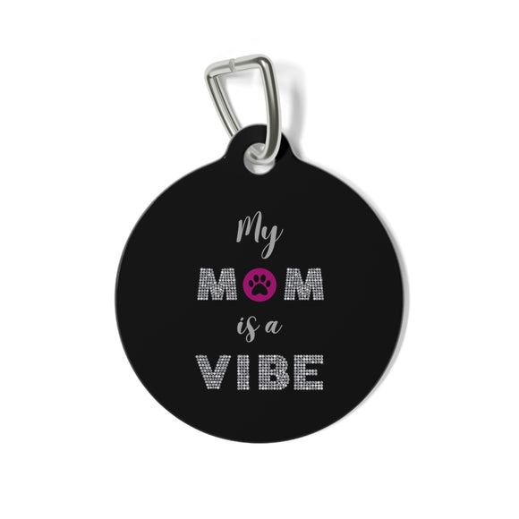 My Mom is a Vibe ~ Pet Tag w/ Pink