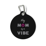 My Mom is a Vibe ~ Pet Tag w/ Pink