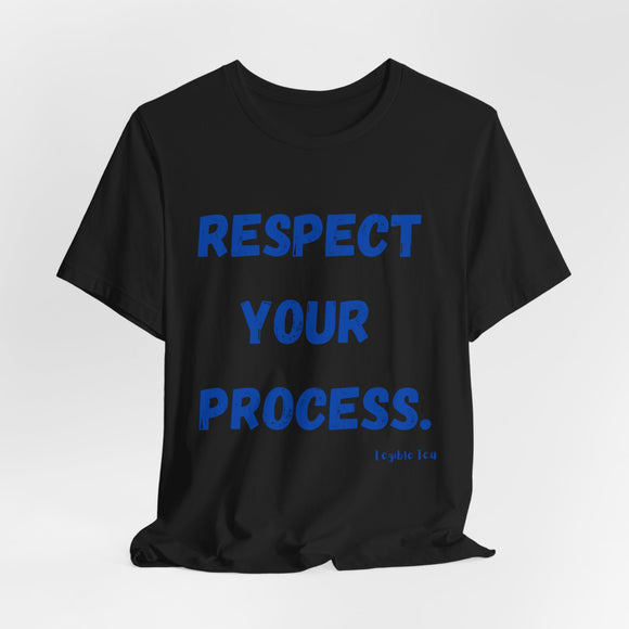 Respect Your Process ~ Unisex Jersey Tee