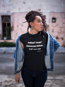 Mind Your Insecurities ~ Women's Tee