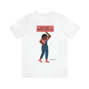 Get That Breast Exam, Sis ~ Unisex Jersey Tee