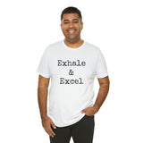 Exhale & Excel ~ Unisex Jersey Tee