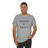 Exhale & Excel ~ Unisex Jersey Tee