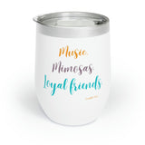 Music, Mimosas, Loyal Friends ~ Chill Wine Tumbler