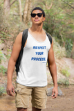 Respect Your Process ~ Unisex Tank