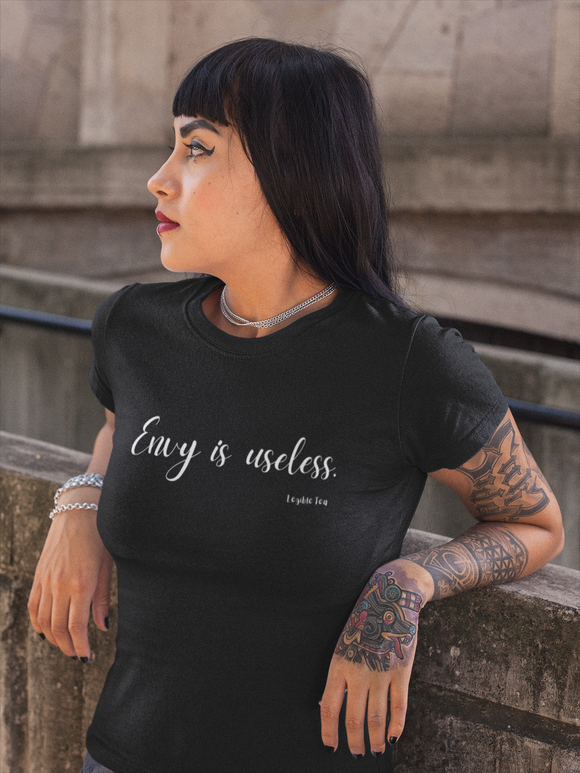 Envy is Useless ~ Women's Tee